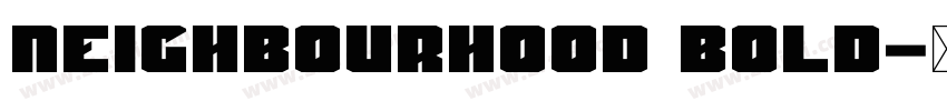 Neighbourhood Bold字体转换 Neighbourhood Bold字体转换